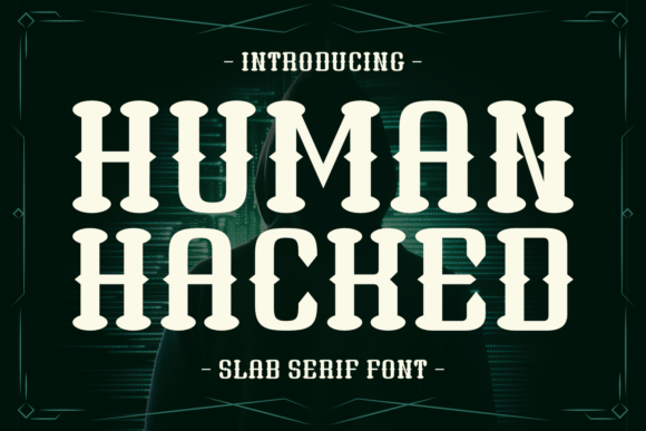 Human Hacked: The Modern Slab Serif for Editorial Design
